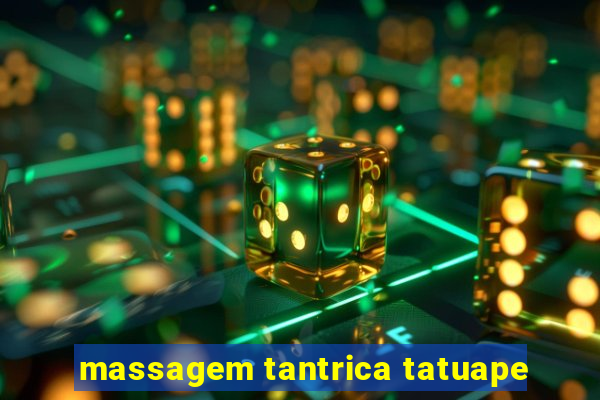 massagem tantrica tatuape